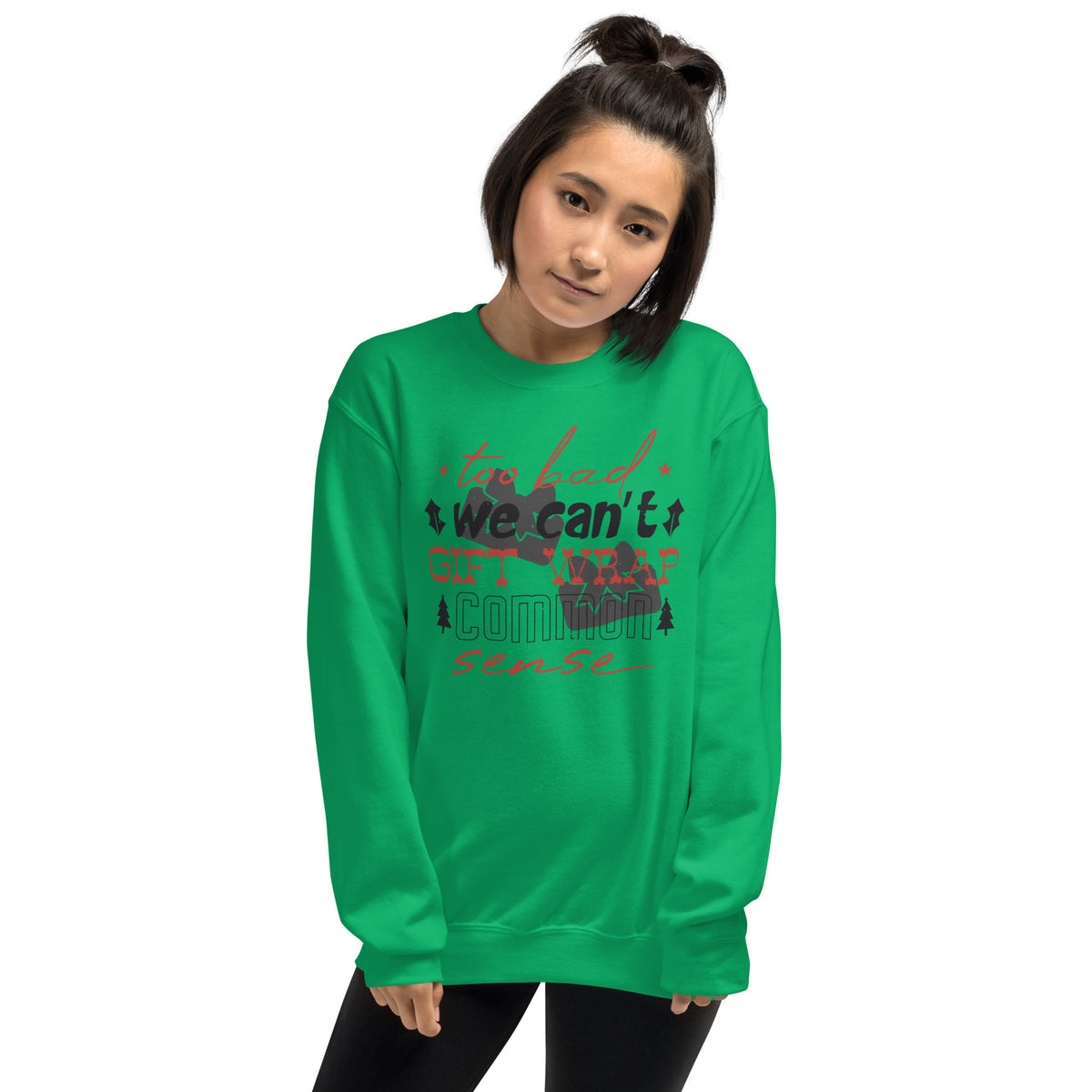 Too Bad We Can't Gift Wrap Common Sense Christmas Unisex Sweatshirt