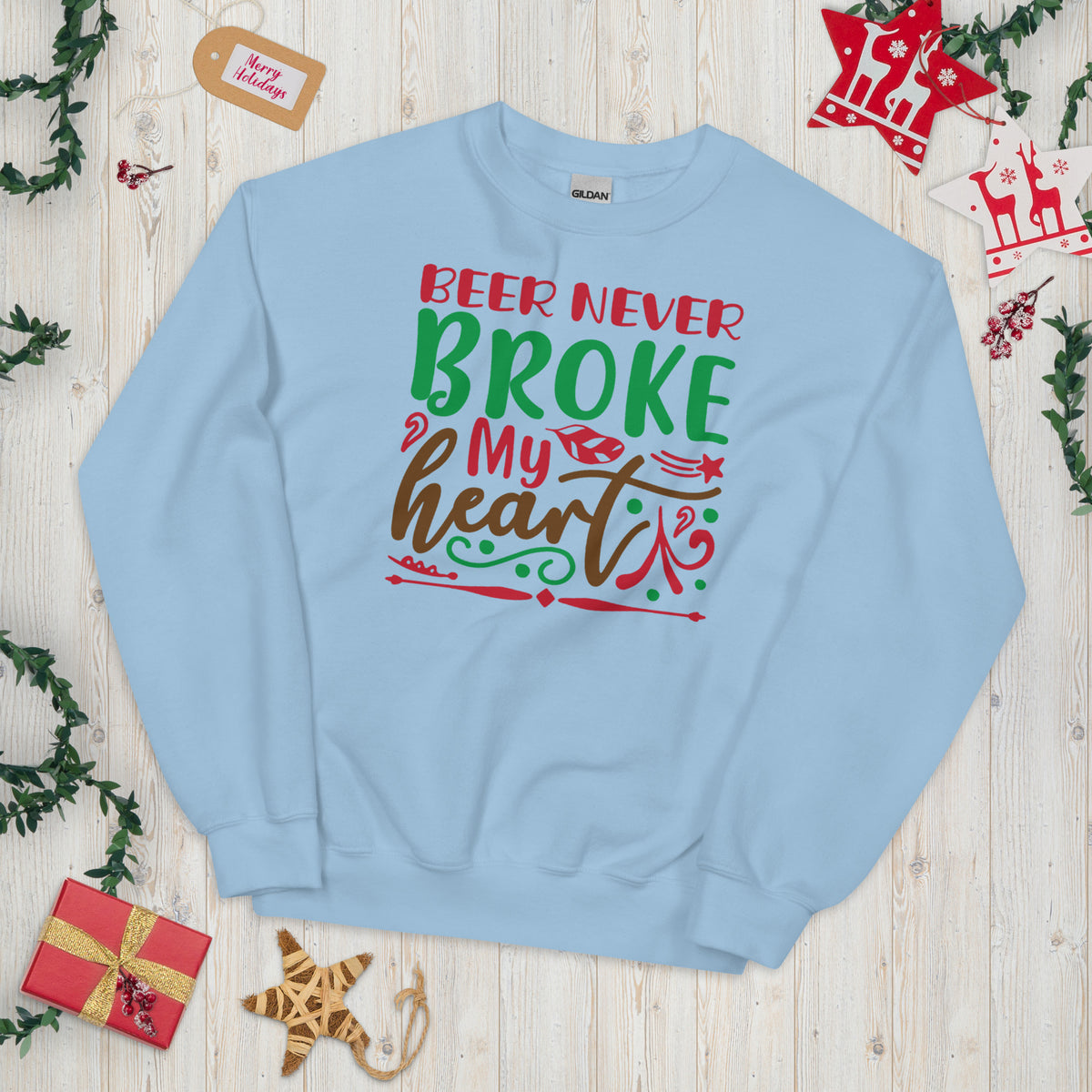 Beer Never Broke My Heart Christmas Unisex Sweatshirt