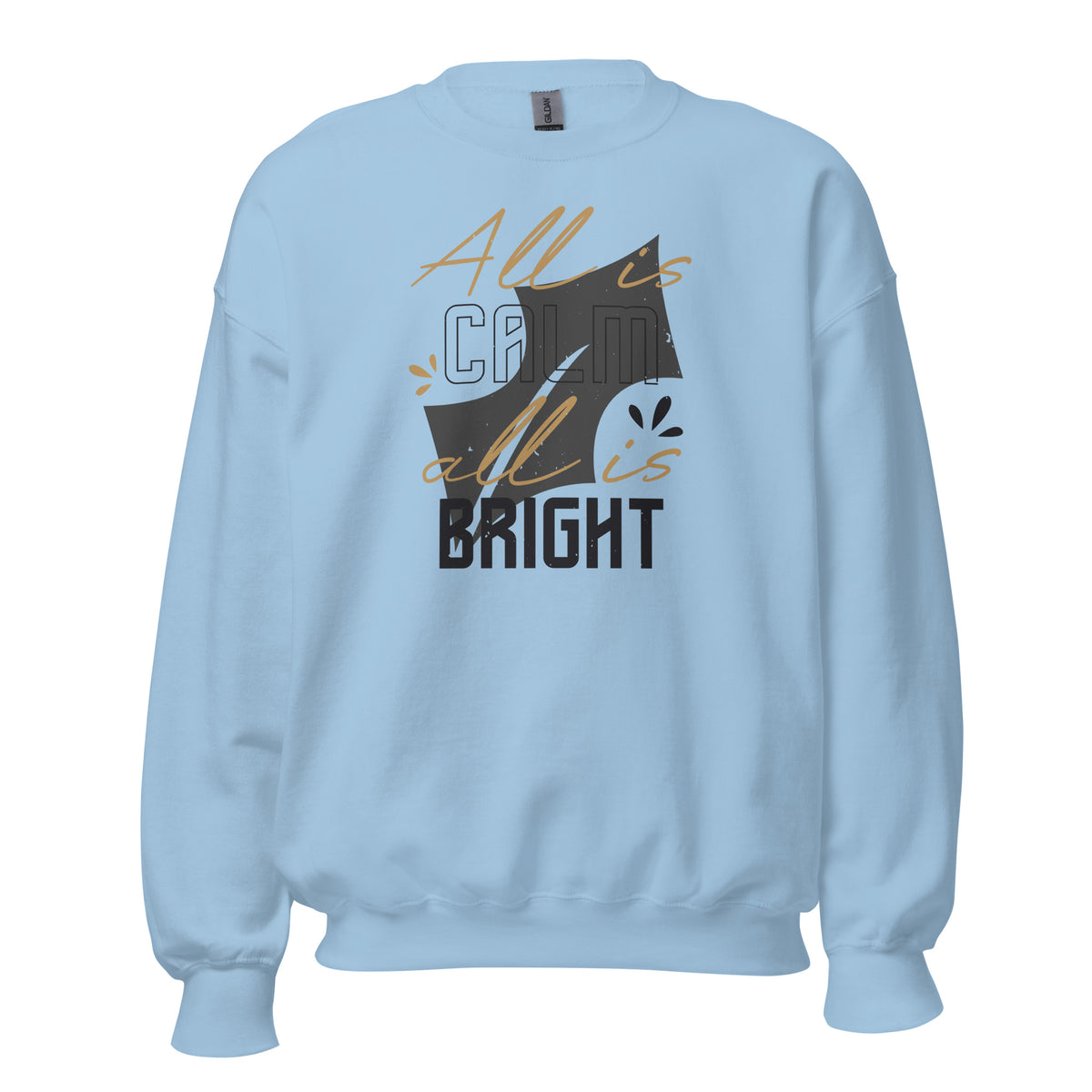 All Is Calm, All Is Bright Christmas Unisex Sweatshirt