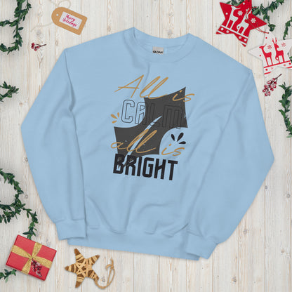 All Is Calm, All Is Bright Christmas Unisex Sweatshirt