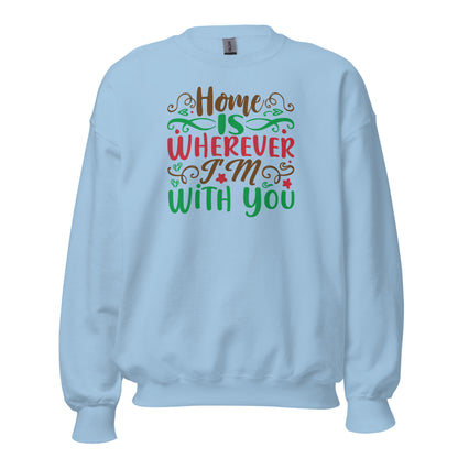 Home Is Wherever I'm with You Christmas Unisex Sweatshirt