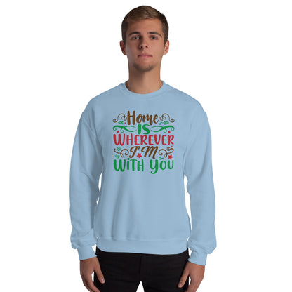 Home Is Wherever I'm with You Christmas Unisex Sweatshirt