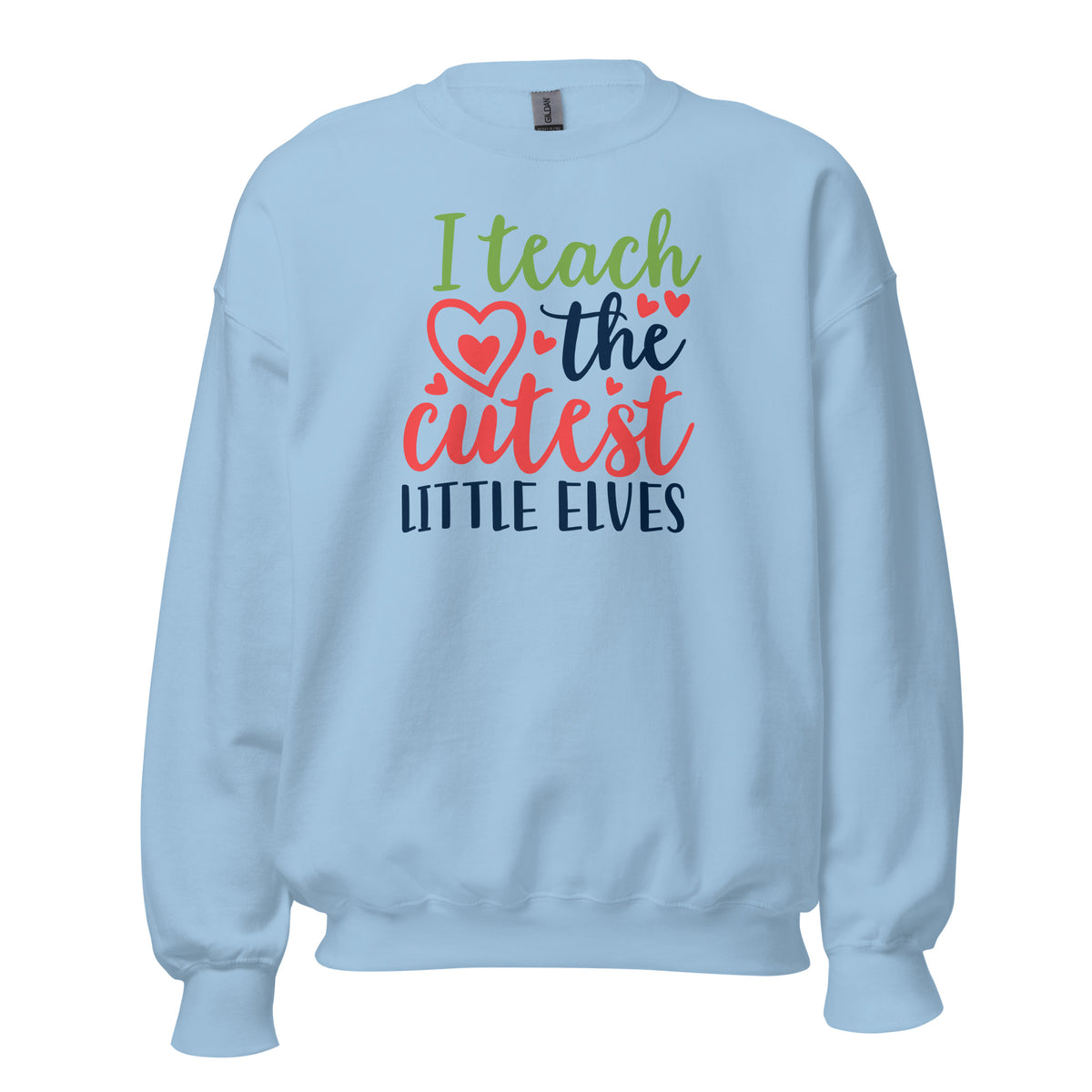 I Teach the Cutest Little Elves Christmas Unisex Sweatshirt