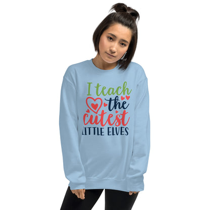 I Teach the Cutest Little Elves Christmas Unisex Sweatshirt
