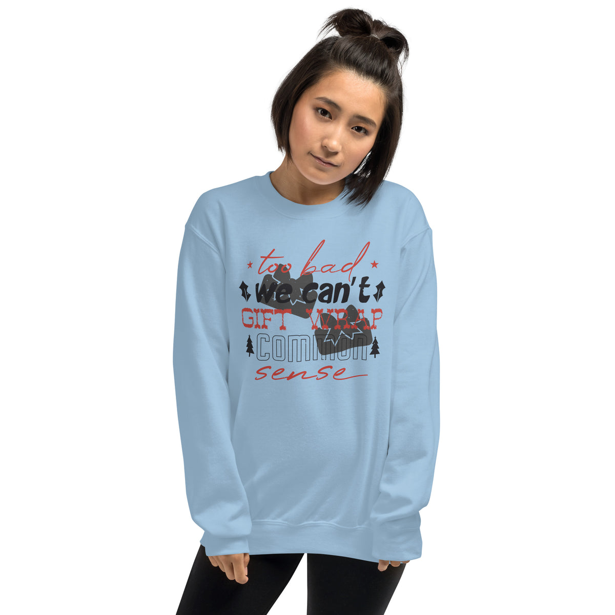 Too Bad We Can't Gift Wrap Common Sense Christmas Unisex Sweatshirt