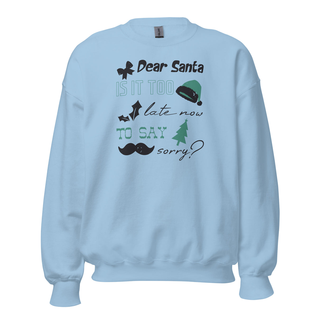 Dear Santa, Is It Too Late to Say Sorry Christmas Unisex Sweatshirt