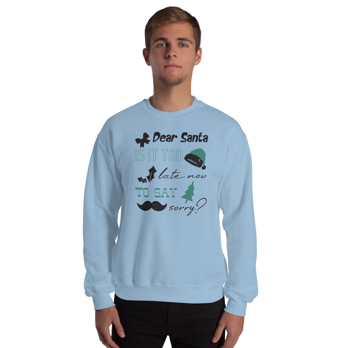 Dear Santa, Is It Too Late to Say Sorry Christmas Unisex Sweatshirt