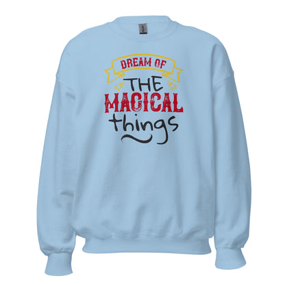 Dream of the Magical Things Christmas Unisex Sweatshirt