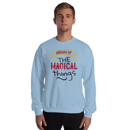 Dream of the Magical Things Christmas Unisex Sweatshirt