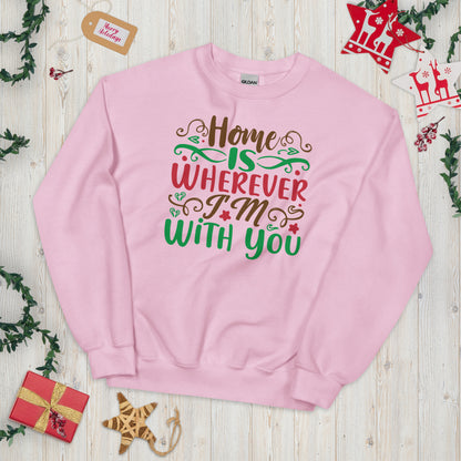 Home Is Wherever I'm with You Christmas Unisex Sweatshirt