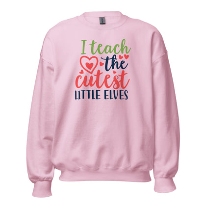 I Teach the Cutest Little Elves Christmas Unisex Sweatshirt
