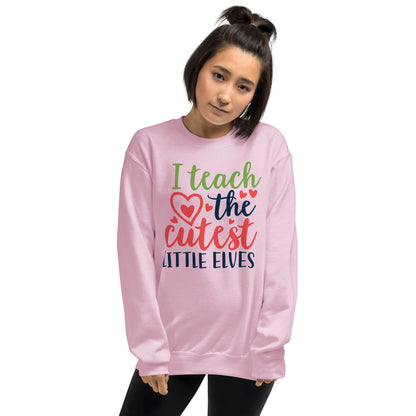 I Teach the Cutest Little Elves Christmas Unisex Sweatshirt
