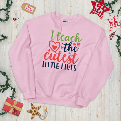 I Teach the Cutest Little Elves Christmas Unisex Sweatshirt
