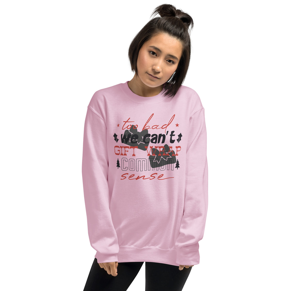 Too Bad We Can't Gift Wrap Common Sense Christmas Unisex Sweatshirt