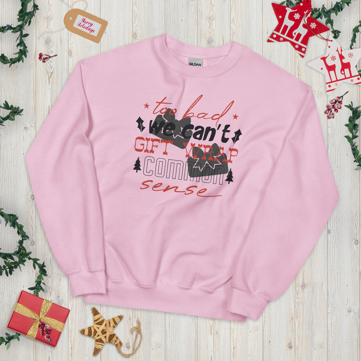 Too Bad We Can't Gift Wrap Common Sense Christmas Unisex Sweatshirt