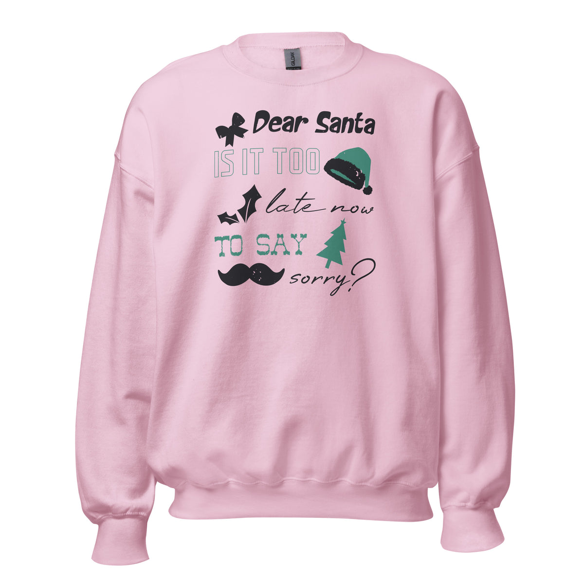 Dear Santa, Is It Too Late to Say Sorry Christmas Unisex Sweatshirt