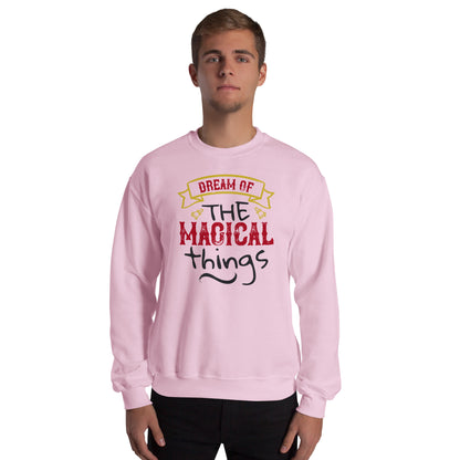 Dream of the Magical Things Christmas Unisex Sweatshirt
