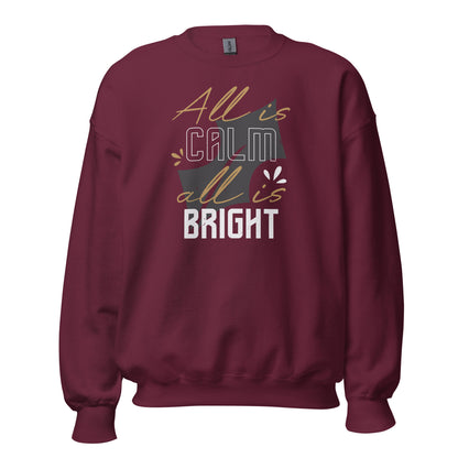 All Is Calm, All Is Bright Christmas Unisex Sweatshirt
