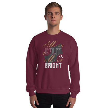 All Is Calm, All Is Bright Christmas Unisex Sweatshirt