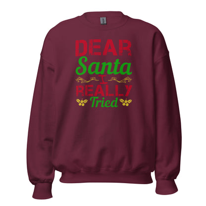 Dear Santa, I Really Tried Christmas Unisex Sweatshirt