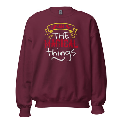Dream of the Magical Things Christmas Unisex Sweatshirt