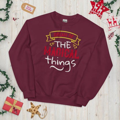 Dream of the Magical Things Christmas Unisex Sweatshirt