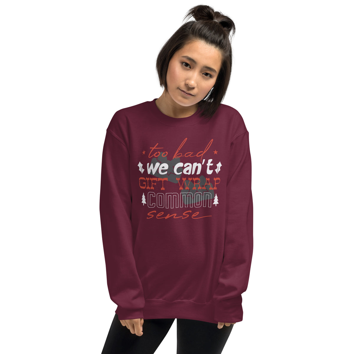 Too Bad We Can't Gift Wrap Common Sense Christmas Unisex Sweatshirt
