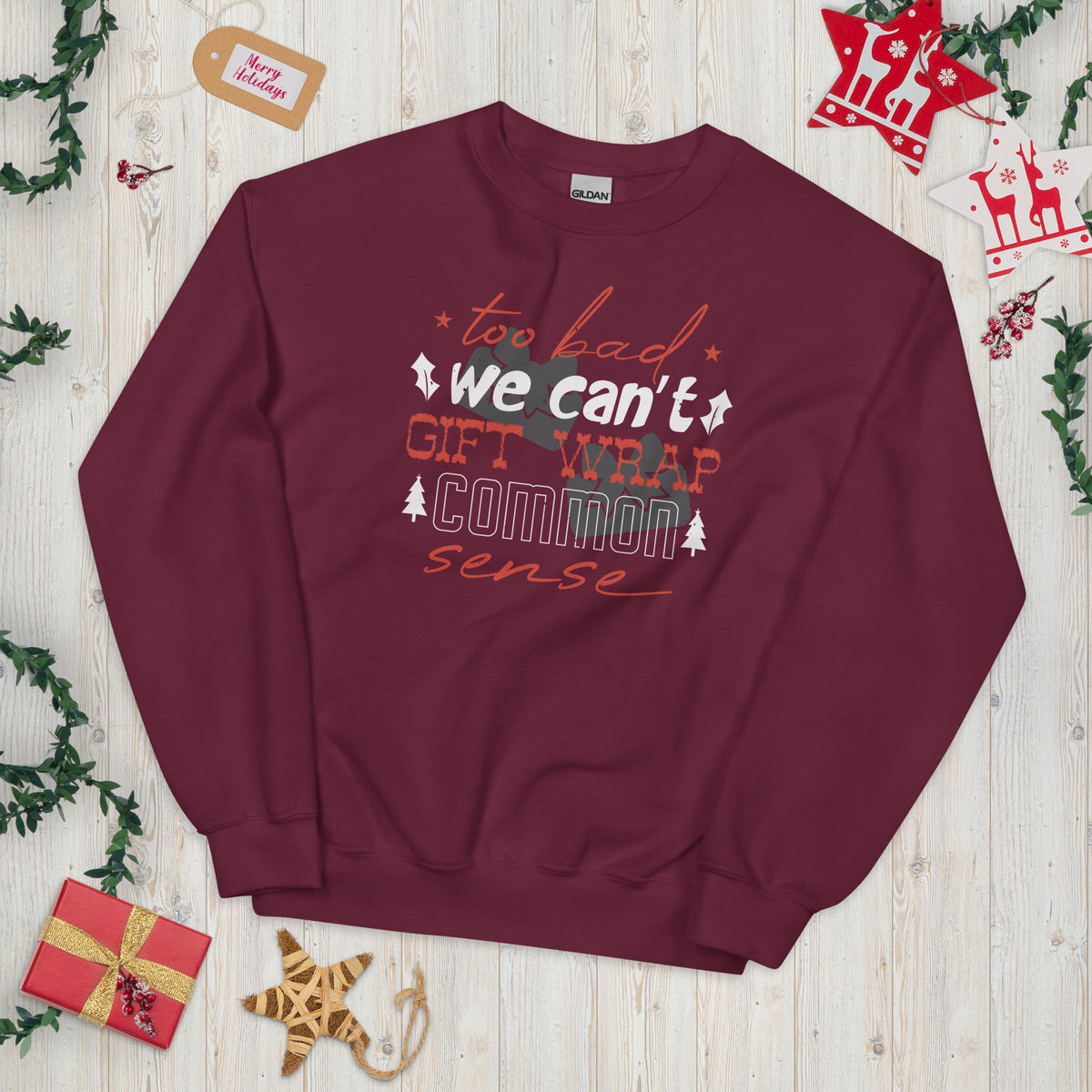 Too Bad We Can't Gift Wrap Common Sense Christmas Unisex Sweatshirt