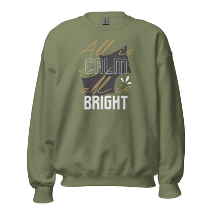 All Is Calm, All Is Bright Christmas Unisex Sweatshirt