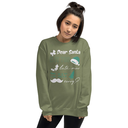 Dear Santa, Is It Too Late to Say Sorry Christmas Unisex Sweatshirt