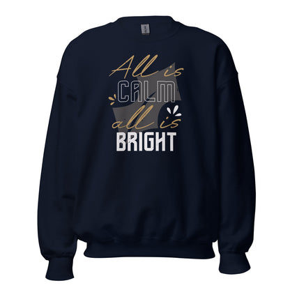 All Is Calm, All Is Bright Christmas Unisex Sweatshirt