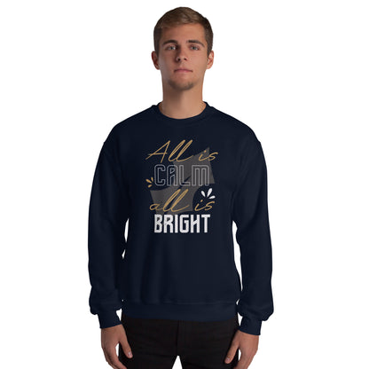 All Is Calm, All Is Bright Christmas Unisex Sweatshirt