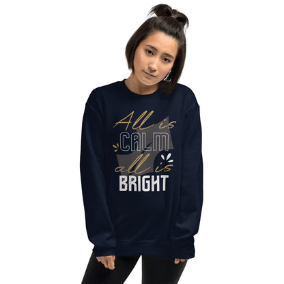 All Is Calm, All Is Bright Christmas Unisex Sweatshirt