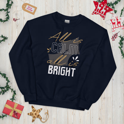 All Is Calm, All Is Bright Christmas Unisex Sweatshirt
