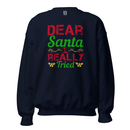 Dear Santa, I Really Tried Christmas Unisex Sweatshirt