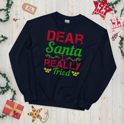 Dear Santa, I Really Tried Christmas Unisex Sweatshirt
