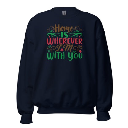 Home Is Wherever I'm with You Christmas Unisex Sweatshirt