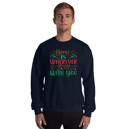 Home Is Wherever I'm with You Christmas Unisex Sweatshirt