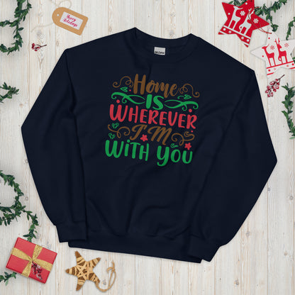 Home Is Wherever I'm with You Christmas Unisex Sweatshirt