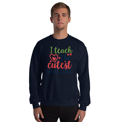 I Teach the Cutest Little Elves Christmas Unisex Sweatshirt
