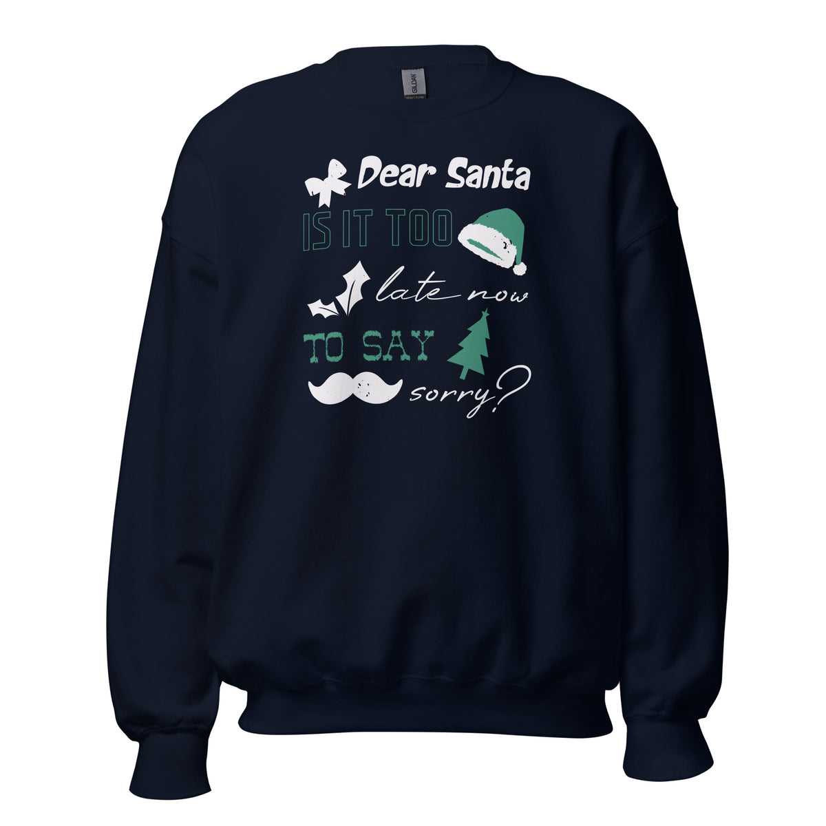 Dear Santa, Is It Too Late to Say Sorry Christmas Unisex Sweatshirt