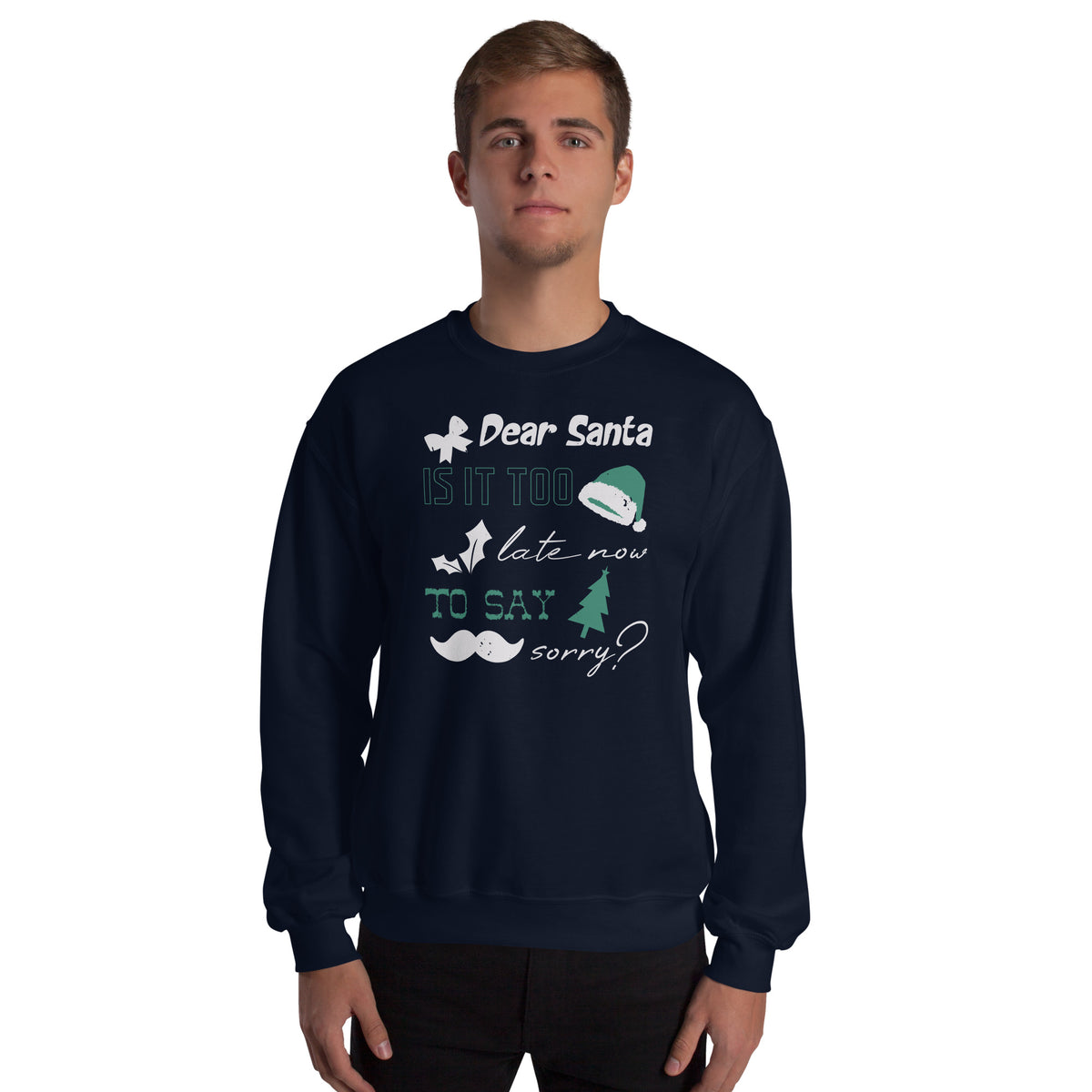 Dear Santa, Is It Too Late to Say Sorry Christmas Unisex Sweatshirt