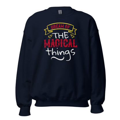 Dream of the Magical Things Christmas Unisex Sweatshirt