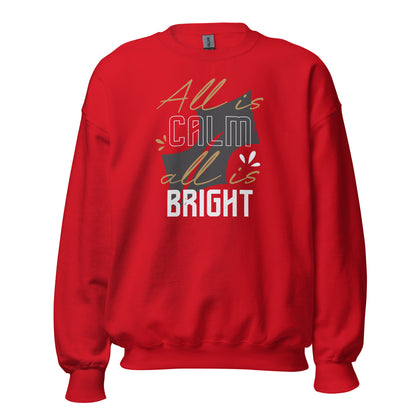 All Is Calm, All Is Bright Christmas Unisex Sweatshirt