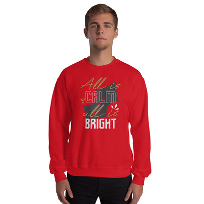 All Is Calm, All Is Bright Christmas Unisex Sweatshirt