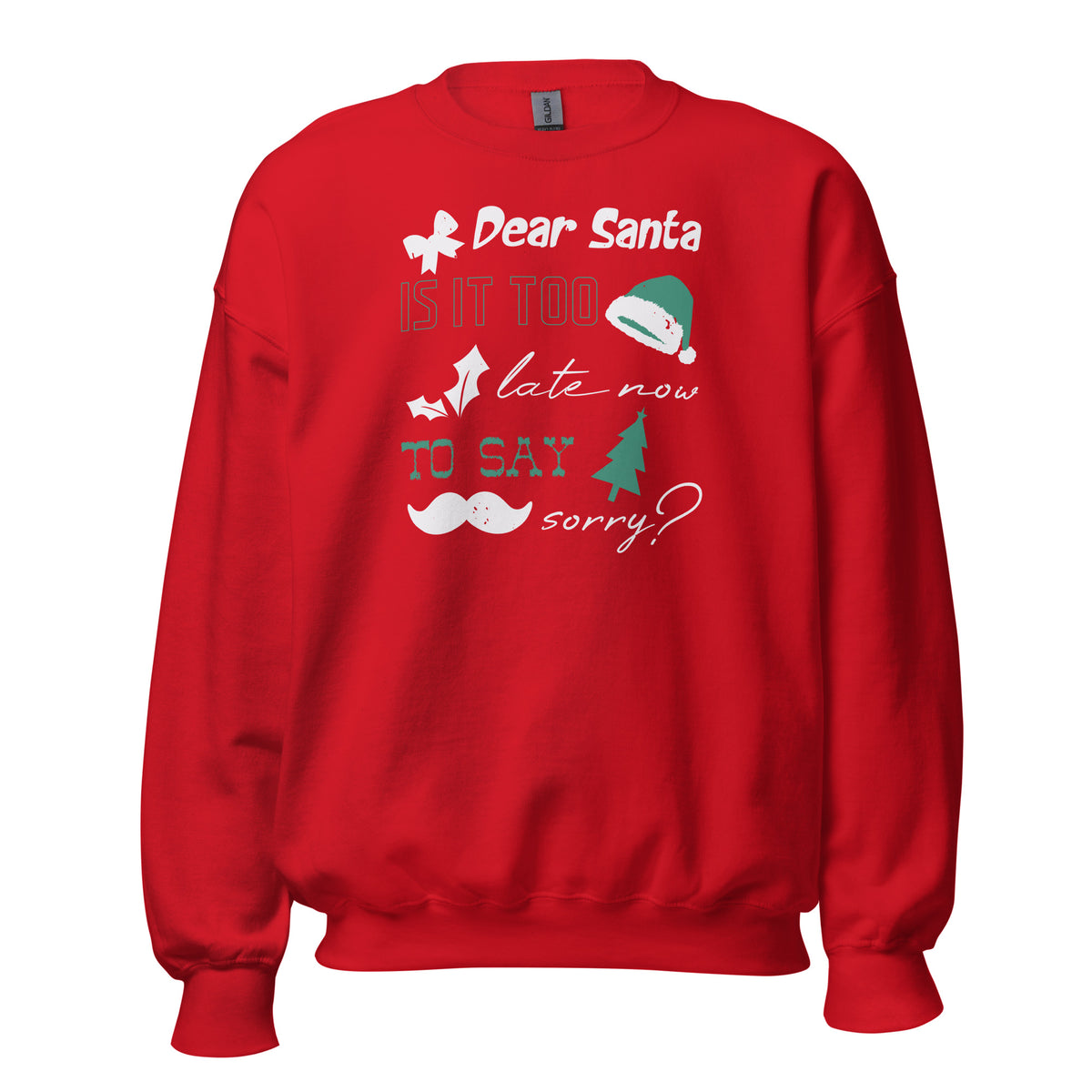 Dear Santa, Is It Too Late to Say Sorry Christmas Unisex Sweatshirt