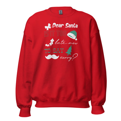 Dear Santa, Is It Too Late to Say Sorry Christmas Unisex Sweatshirt