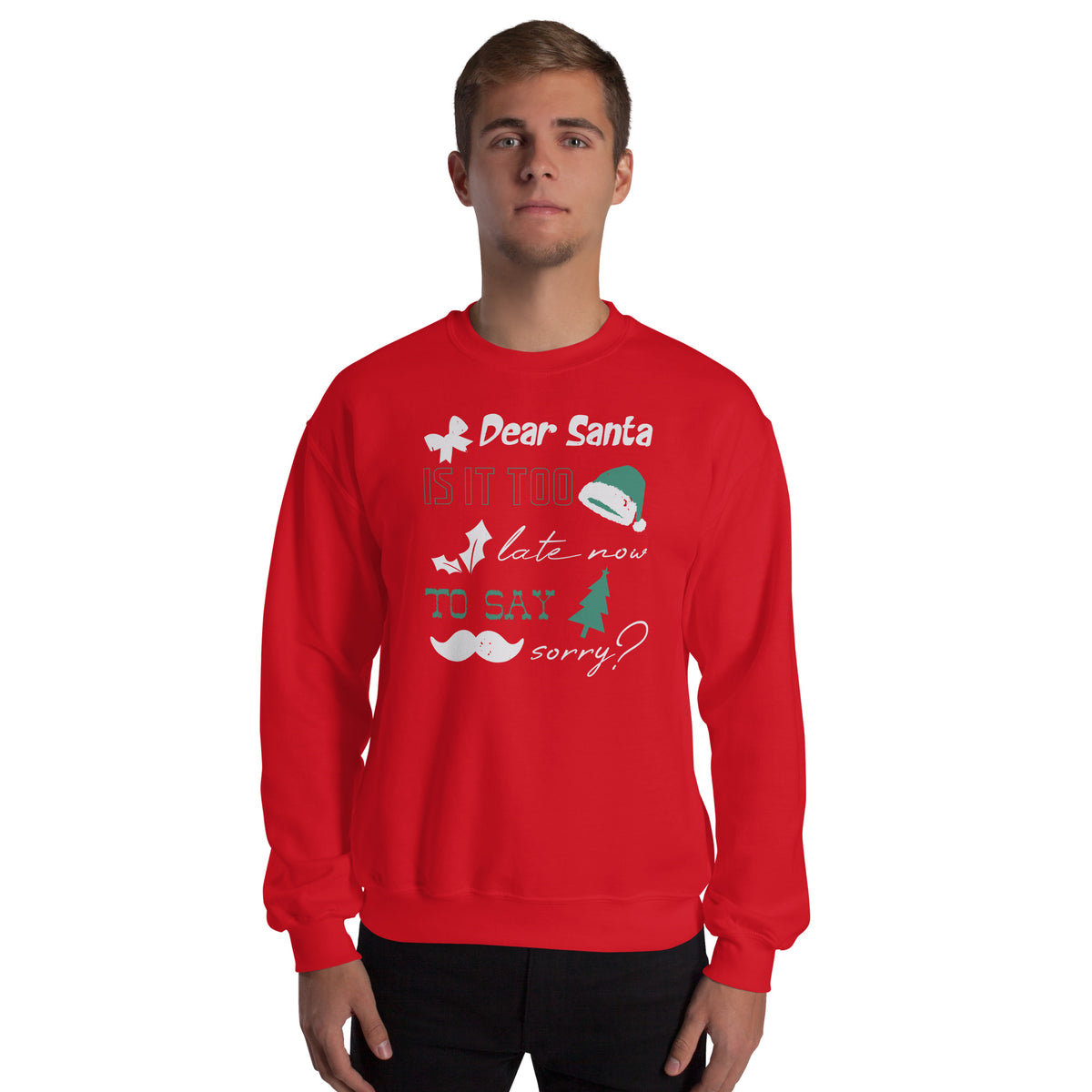 Dear Santa, Is It Too Late to Say Sorry Christmas Unisex Sweatshirt