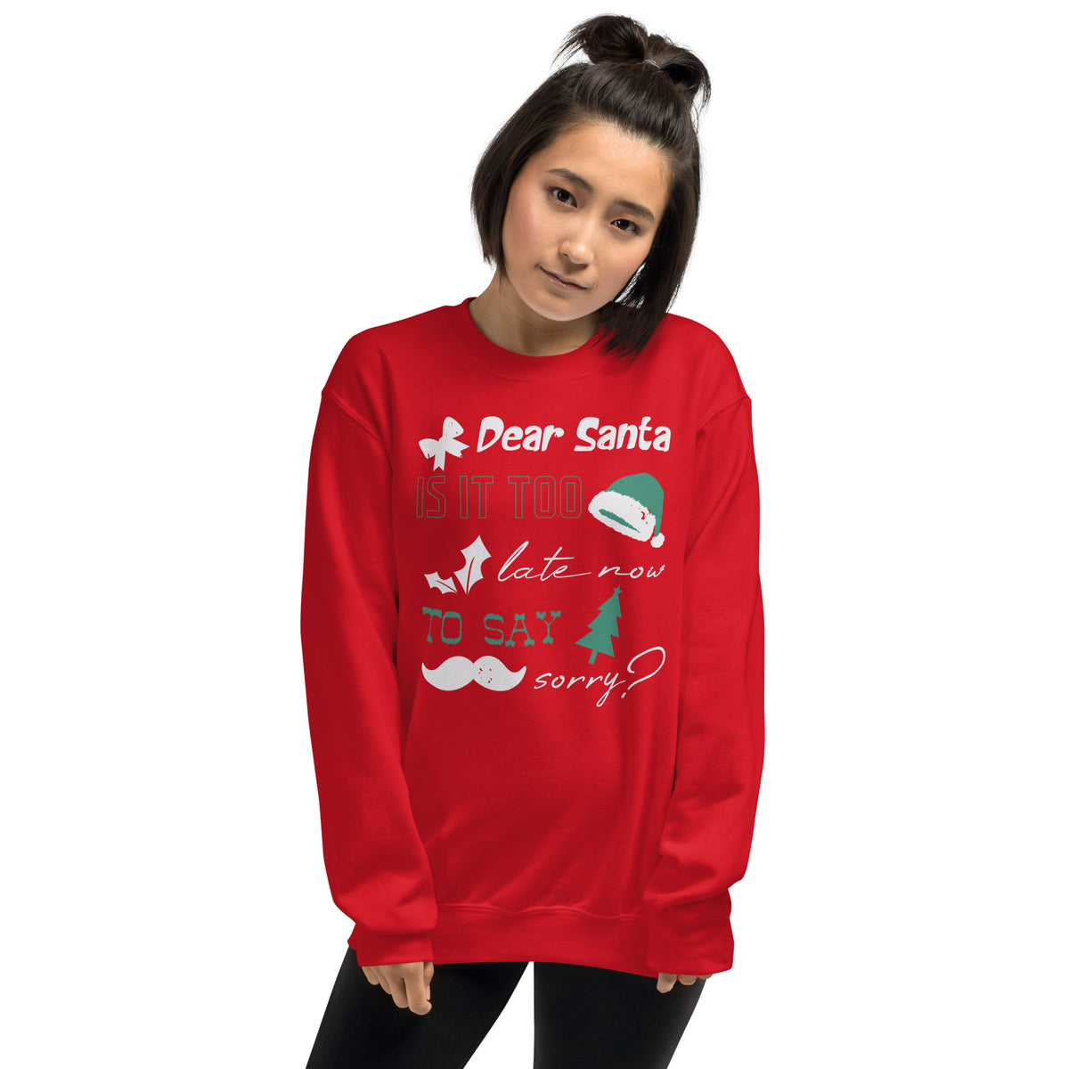 Dear Santa, Is It Too Late to Say Sorry Christmas Unisex Sweatshirt