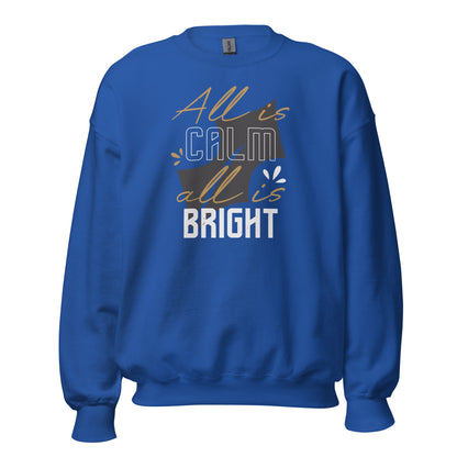 All Is Calm, All Is Bright Christmas Unisex Sweatshirt